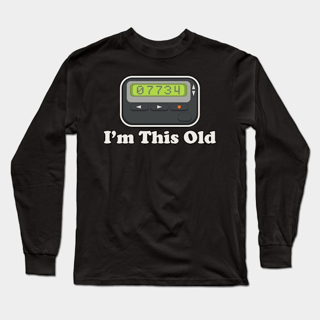 Beeper I'm This Old Dks Long Sleeve T-Shirt by Alema Art